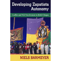 Developing Zapatista Autonomy: Conflict and Ngo Involvement in Rebel Chiapas