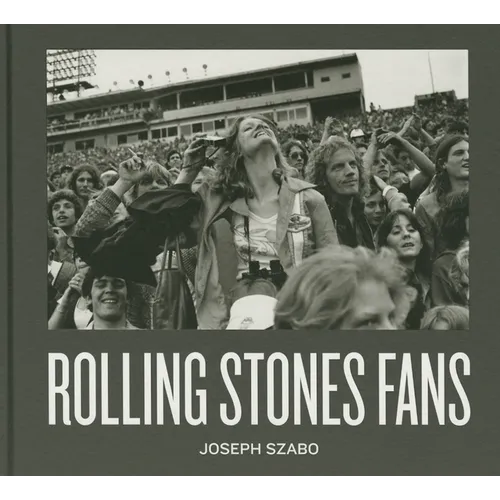 Joseph Szabo: Rolling Stones Fans