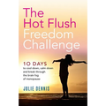 The Hot Flush Freedom Challenge: 10 days to cool down, calm down and break through the brain fog of menopause