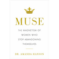 Muse: The Magnetism of Women Who Stop Abandoning Themselves