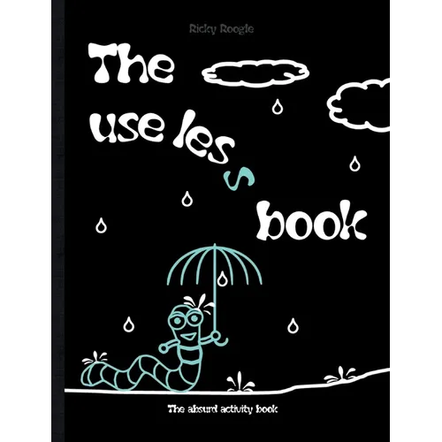 The useless book - The absurd activity book: Memes riddles activities puzzles Humour Funny Jokes Children Students Adults school Christmas Easter Birt