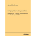 Im Spiegel ihrer Lebensgeschichten. Gewalttätiges Verhalten Jugendlicher und Geschlechtszugehörigkeit