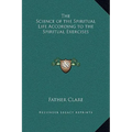 The Science of the Spiritual Life According to the Spiritual Exercises