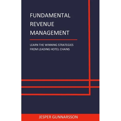 Fundamental Revenue Management: Learn the winning strategies from leading hotel chains