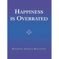 Happiness Is Overrated