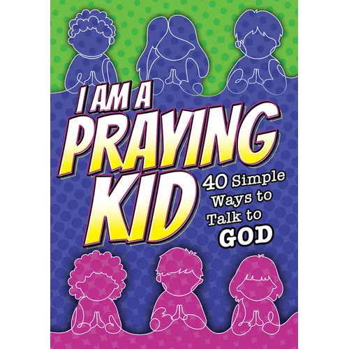 I Am a Praying Kid: 40 Simple Ways to Talk to God (Pk of 6)