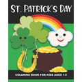 St. Patrick's Day Coloring Book for Kids Ages 1-5: Four-Leaf Clovers, Leprechaun Kids, Horseshoes, Pots of Gold, and More - Fun and Simple Images Aime