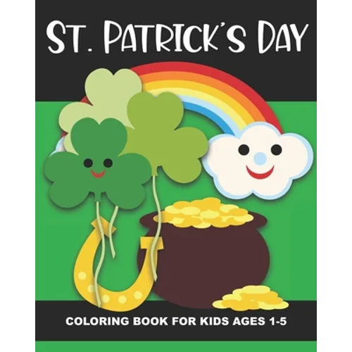 St. Patrick's Day Coloring Book for Kids Ages 1-5: Four-Leaf Clovers, Leprechaun Kids, Horseshoes, Pots of Gold, and More - Fun and Simple Images Aime
