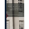 A Study of Hairs and Wools Belonging to the Mammalian Group of Animals: Including a Special Study of Human Hair, Considered From the Medico-legal Aspe