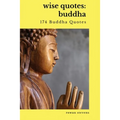 Wise Quotes - Buddha (174 Buddha Quotes): Eastern Philosophy Quote Collections Karma Reincarnation
