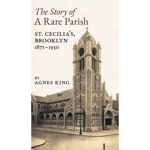The Story of a Rare Parish: St. Cecilia's, Brooklyn, 1871-1930