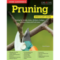Home Gardener's Pruning: Caring for Shrubs, Trees, Climbers, Hedges, Conifers, Roses and Fruit Trees