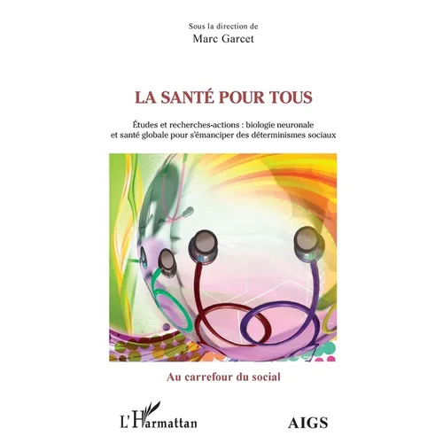 La santé pour tous: Etudes et recherches-actions: biologie neuronale et santé globale pour s'émanciper des déterminismes sociaux