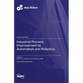 Industrial Process Improvement by Automation and Robotics