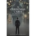 A Christmas Carol: Of Christmas Past, Present and Yet to Come
