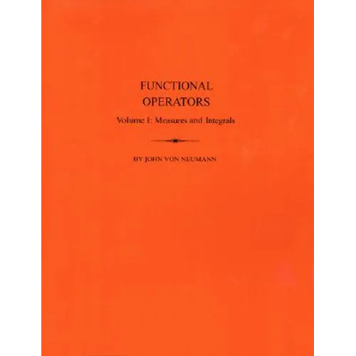 Functional Operators: Vol.I Measures and Intedrals