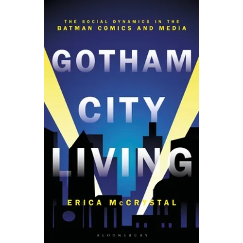 Gotham City Living: The Social Dynamics in the Batman Comics and Media