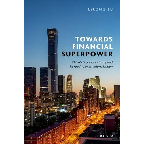 Towards Financial Superpower: China's Financial Industry and Its Road to Internationalization