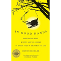 In Good Hands: Investigating Death, Mystery, and the Lessons of Broken Trust in One Family Day Care