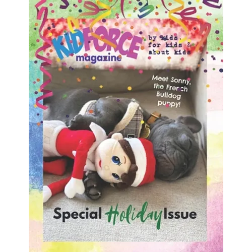 KidForce Magazine - By kids, for kids & about kids: Special Holiday Issue