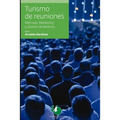 Turismo de reuniones: mercado, marketing y gestión de destinos