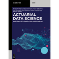 Actuarial Data Science: Maschinelles Lernen in Der Versicherung