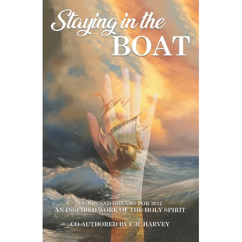Staying in the Boat: Vision and Dreams For 2012 An Inspired Work of the Holy Spirit