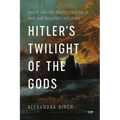 Hitler's Twilight of the Gods: Music and the Orchestration of War and Genocide in Europe