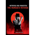 Betrayed and Vindicated: The Heiress's Revenge