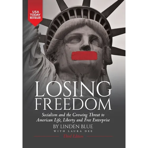 Losing Freedom: Socialism and the Growing Threat to American Life, Liberty and Free Enterprise