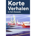 Korte Verhalen in het Zweeds: Korte verhalen in Zweeds voor beginners en gevorderden