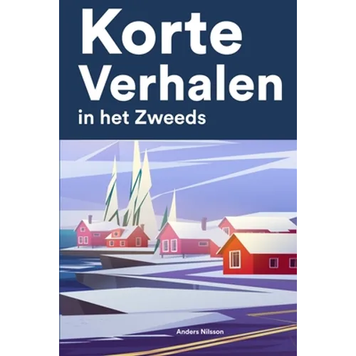 Korte Verhalen in het Zweeds: Korte verhalen in Zweeds voor beginners en gevorderden