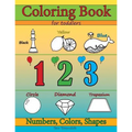 Coloring Books for Toddlers: Numbers Colors & Shapes: Early Learning, Children Activity and Relaxation Books for Toddlers, Ages 2-4