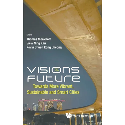 Visions for the Future: Towards More Vibrant, Sustainable and Smart Cities