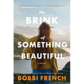 The Brink of Something Beautiful