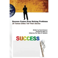 Success Comes from Solving Problems: 20 Taiwan Elites Tell Their Stories (English Edition)