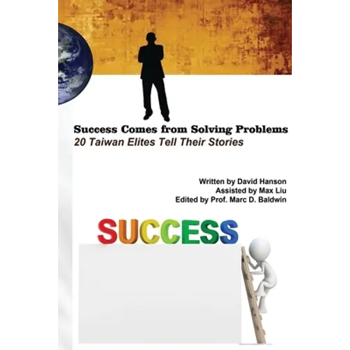 Success Comes from Solving Problems: 20 Taiwan Elites Tell Their Stories (English Edition)