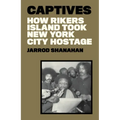 Captives: How Rikers Island Took New York City Hostage