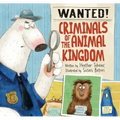 Wanted! Criminals of the Animal Kingdom