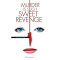 Murder is Such Sweet Revenge