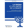 La Shoah et les Limites de la dignité: Une étude aux confins de la décence et de l'incarnation