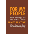 For My People: Black Theology and the Black Church