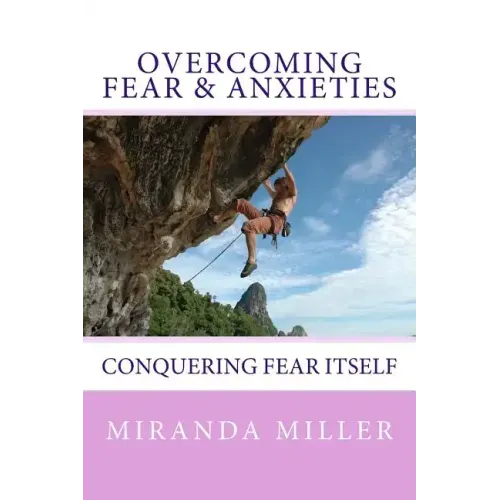 Overcoming Fear & Anxieties: Conquering Fear Itself