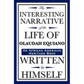 The Interesting Narrative of the Life of Olaudah Equiano: Written by Himself (an African American Heritage Book)