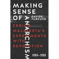 Making Sense of Anarchism: Errico Malatesta's Experiments with Revolution, 1889-1900