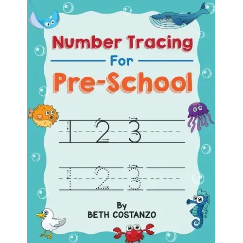 Number Tracing book for Preschoolers: Preschool Numbers Tracing Math Practice Workbook: Math Activity Book for Pre K, Kindergarten and Kids Ages 3-5 (