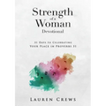 Strength of a Woman Devotional: 31 Days to Celebrating Your Place in Proverbs 31