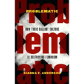 Problematic: How Toxic Callout Culture Is Destroying Feminism