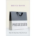Possessed: Why We Want More Than We Need