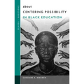About Centering Possibility in Black Education